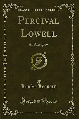 Image du vendeur pour Percival Lowell: An Afterglow (Classic Reprint) mis en vente par Forgotten Books