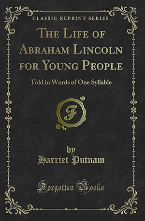 Seller image for The Life of Abraham Lincoln for Young People: Told in Words of One Syllable for sale by Forgotten Books