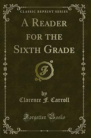 Bild des Verkufers fr A Reader for the Sixth Grade (Classic Reprint) zum Verkauf von Forgotten Books