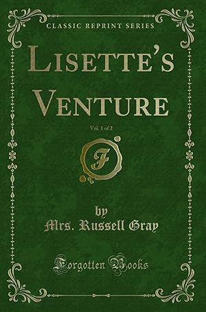 Bild des Verkufers fr Lisette's Venture, Vol. 1 of 2 (Classic Reprint) zum Verkauf von Forgotten Books