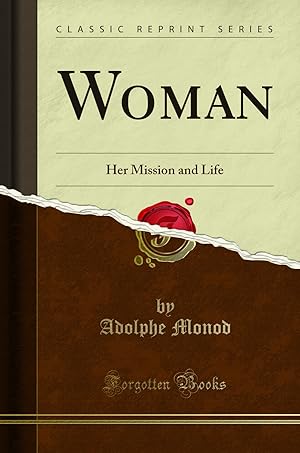 Imagen del vendedor de Woman: Her Mission and Life (Classic Reprint) a la venta por Forgotten Books