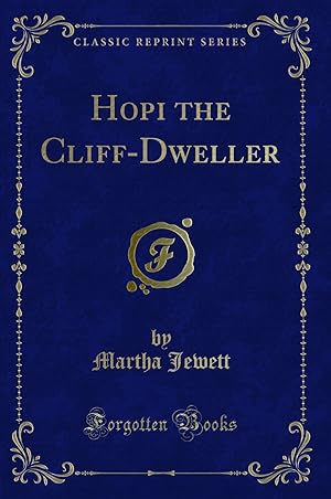Immagine del venditore per Hopi the Cliff-Dweller (Classic Reprint) venduto da Forgotten Books