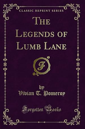 Seller image for The Legends of Lumb Lane (Classic Reprint) for sale by Forgotten Books