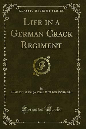 Seller image for Life in a German Crack Regiment (Classic Reprint) for sale by Forgotten Books
