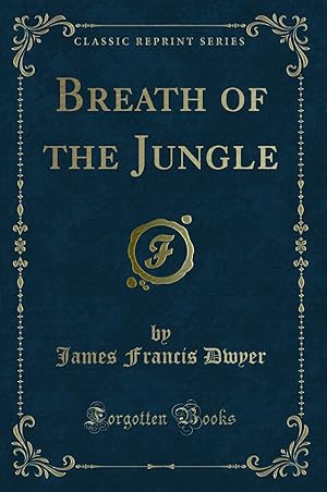 Image du vendeur pour Breath of the Jungle (Classic Reprint) mis en vente par Forgotten Books
