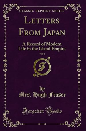 Seller image for Letters From Japan, Vol. 2: A Record of Modern Life in the Island Empire for sale by Forgotten Books