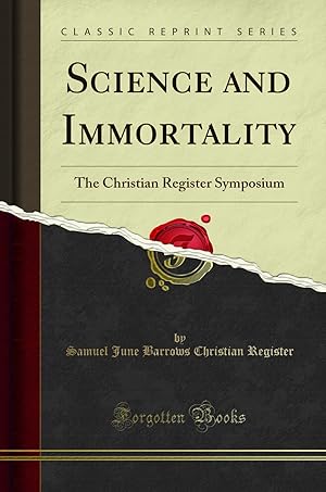 Bild des Verkufers fr Science and Immortality: The Christian Register Symposium (Classic Reprint) zum Verkauf von Forgotten Books