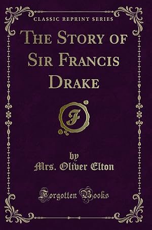Imagen del vendedor de The Story of Sir Francis Drake (Classic Reprint) a la venta por Forgotten Books