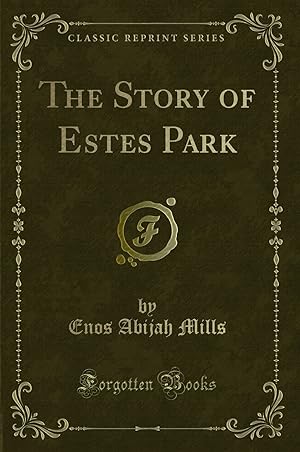 Imagen del vendedor de The Story of Estes Park (Classic Reprint) a la venta por Forgotten Books