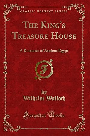 Seller image for The King's Treasure House: A Romance of Ancient Egypt (Classic Reprint) for sale by Forgotten Books