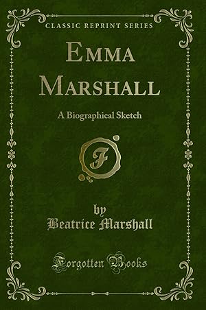Imagen del vendedor de Emma Marshall: A Biographical Sketch (Classic Reprint) a la venta por Forgotten Books