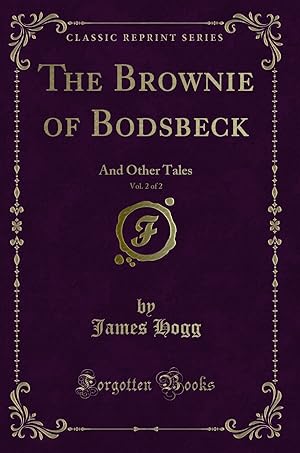 Imagen del vendedor de The Brownie of Bodsbeck, Vol. 2 of 2: And Other Tales (Classic Reprint) a la venta por Forgotten Books