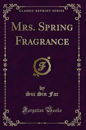 Imagen del vendedor de Mrs. Spring Fragrance (Classic Reprint) a la venta por Forgotten Books