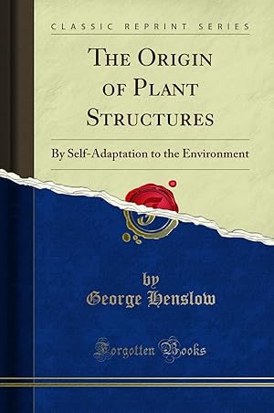 Immagine del venditore per The Origin of Plant Structures: By Self-Adaptation to the Environment venduto da Forgotten Books