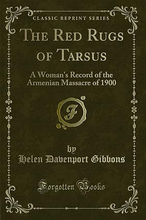 Seller image for The Red Rugs of Tarsus: A Woman's Record of the Armenian Massacre of 1900 for sale by Forgotten Books