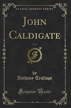 Bild des Verkufers fr John Caldigate, Vol. 2 (Classic Reprint) zum Verkauf von Forgotten Books