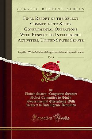 Seller image for Final Report of the Select Committee to Study Governmental Operations With for sale by Forgotten Books