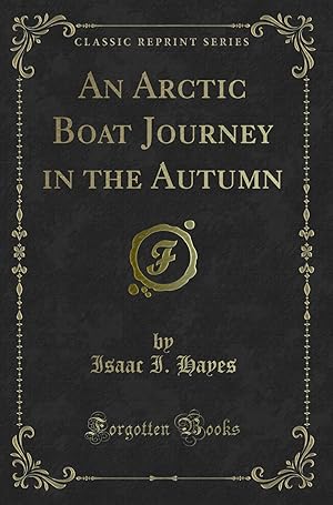 Seller image for An Arctic Boat Journey in the Autumn (Classic Reprint) for sale by Forgotten Books