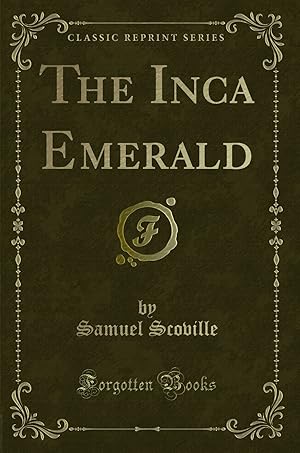 Seller image for The Inca Emerald (Classic Reprint) for sale by Forgotten Books