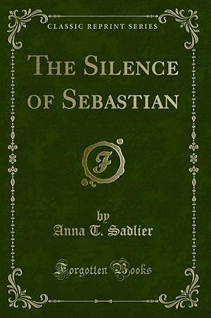 Imagen del vendedor de The Silence of Sebastian (Classic Reprint) a la venta por Forgotten Books