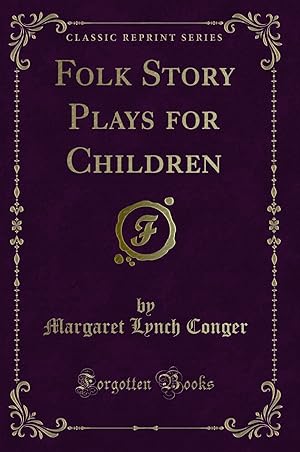 Imagen del vendedor de Folk Story Plays for Children (Classic Reprint) a la venta por Forgotten Books