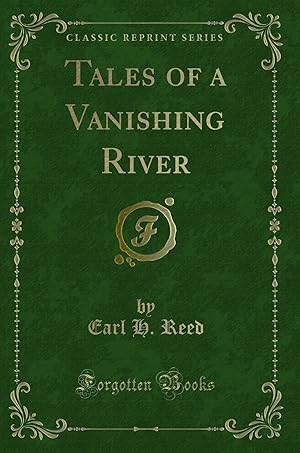 Bild des Verkufers fr Tales of a Vanishing River (Classic Reprint) zum Verkauf von Forgotten Books