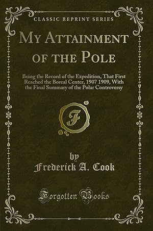 Seller image for My Attainment of the Pole (Classic Reprint) for sale by Forgotten Books