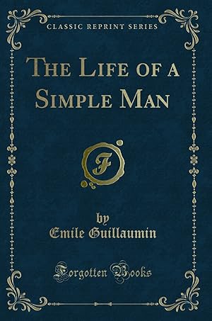 Image du vendeur pour The Life of a Simple Man (Classic Reprint) mis en vente par Forgotten Books