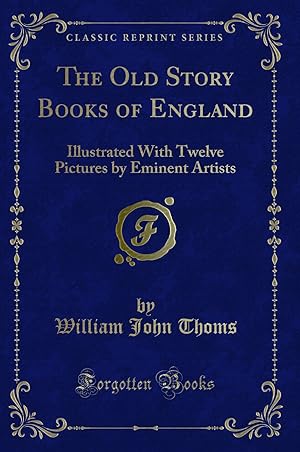 Image du vendeur pour The Old Story Books of England (Classic Reprint) mis en vente par Forgotten Books