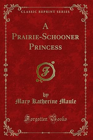 Bild des Verkufers fr A Prairie-Schooner Princess (Classic Reprint) zum Verkauf von Forgotten Books