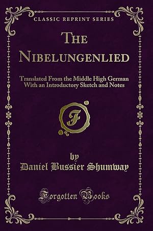 Bild des Verkufers fr The Nibelungenlied (Classic Reprint) zum Verkauf von Forgotten Books