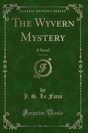 Bild des Verkufers fr The Wyvern Mystery, Vol. 2 of 3: A Novel (Classic Reprint) zum Verkauf von Forgotten Books
