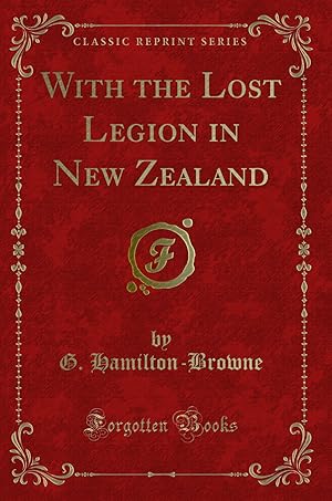 Imagen del vendedor de With the Lost Legion in New Zealand (Classic Reprint) a la venta por Forgotten Books