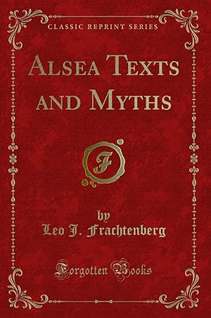 Imagen del vendedor de Alsea Texts and Myths (Classic Reprint) a la venta por Forgotten Books
