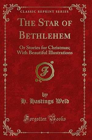 Imagen del vendedor de The Star of Bethlehem: Or Stories for Christmas; With Beautiful Illustrations a la venta por Forgotten Books