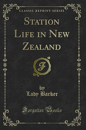 Imagen del vendedor de Station Life in New Zealand (Classic Reprint) a la venta por Forgotten Books