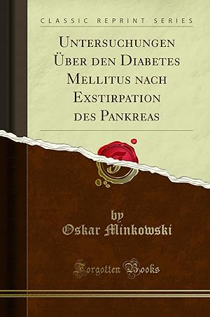Seller image for Untersuchungen ber den Diabetes Mellitus nach Exstirpation des Pankreas for sale by Forgotten Books
