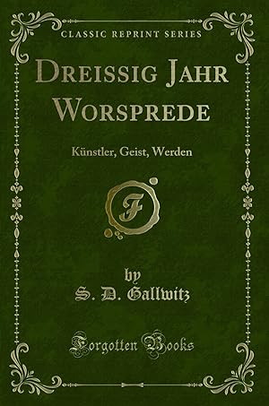 Imagen del vendedor de Dreissig Jahr Worsprede: Künstler, Geist, Werden (Classic Reprint) a la venta por Forgotten Books