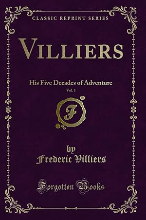 Image du vendeur pour Villiers, Vol. 1: His Five Decades of Adventure (Classic Reprint) mis en vente par Forgotten Books