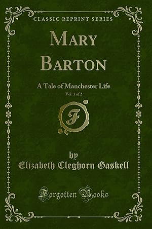 Seller image for Mary Barton, Vol. 1 of 2: A Tale of Manchester Life (Classic Reprint) for sale by Forgotten Books