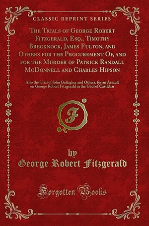 Bild des Verkufers fr The Trials of George Robert Fitzgerald, Esq (Classic Reprint) zum Verkauf von Forgotten Books