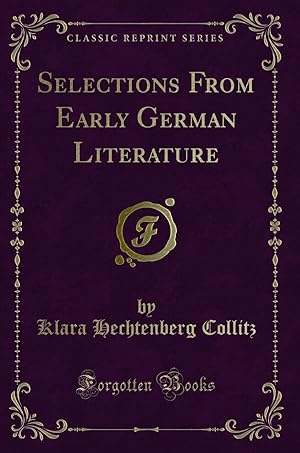 Image du vendeur pour Selections From Early German Literature (Classic Reprint) mis en vente par Forgotten Books