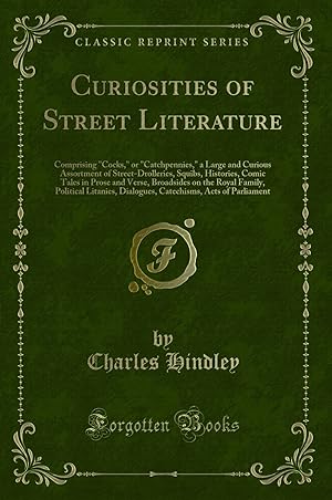 Bild des Verkufers fr Curiosities of Street Literature (Classic Reprint) zum Verkauf von Forgotten Books