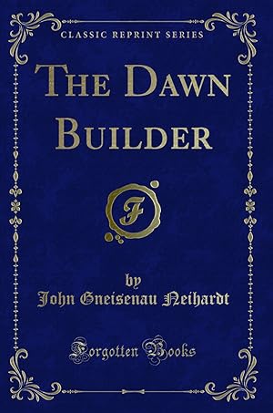 Bild des Verkufers fr The Dawn Builder (Classic Reprint) zum Verkauf von Forgotten Books
