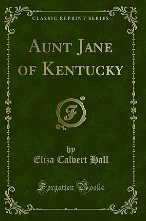 Bild des Verkufers fr Aunt Jane of Kentucky (Classic Reprint) zum Verkauf von Forgotten Books