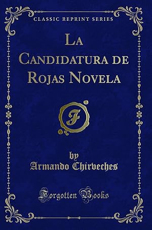 Seller image for La Candidatura de Rojas Novela (Classic Reprint) for sale by Forgotten Books