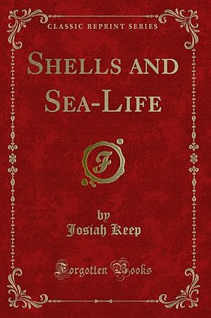 Seller image for Shells and Sea-Life (Classic Reprint) for sale by Forgotten Books