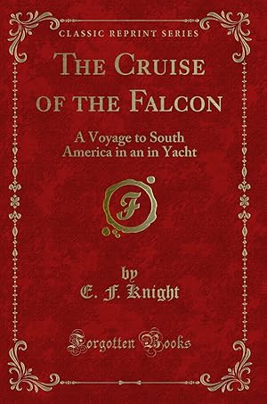 Seller image for The Cruise of the Falcon: A Voyage to South America in an in Yacht for sale by Forgotten Books