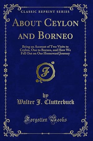 Seller image for About Ceylon and Borneo (Classic Reprint) for sale by Forgotten Books