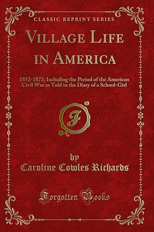 Seller image for Village Life in America: 1852-1872 (Classic Reprint) for sale by Forgotten Books